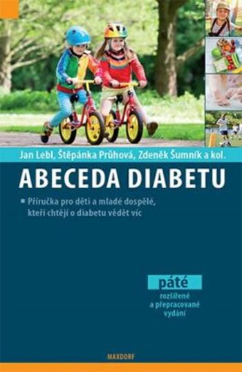 Abeceda diabetu - Jan Lebl, Štěpánka Průhová, Zdeněk Šumník