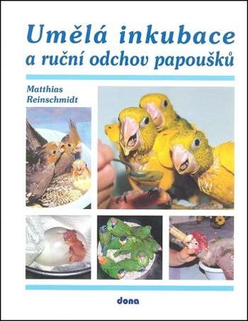 Umělá inkubace a ruční odchov papoušků - Reinschmimidt Matthias