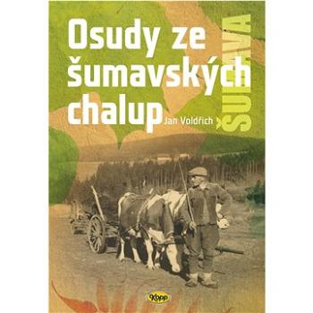 Osudy šumavských chalup (978-80-7232-621-1)