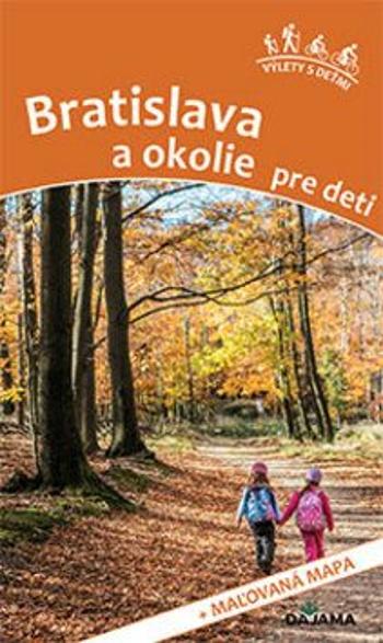 Bratislava a okolie pre deti - Daniel Kollár, Viera Poláková