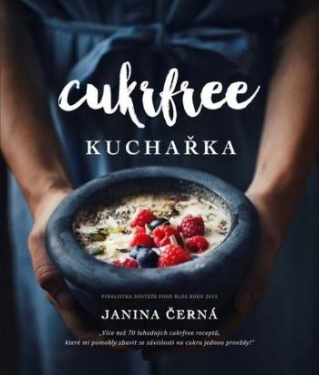 Knihy Cukrfree kuchařka (Janina Černá) - Černá Janina