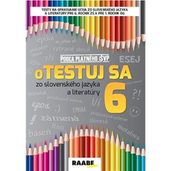 oTestuj sa zo slovenského jazyka a literatúry 6 (978-80-8140-461-0)