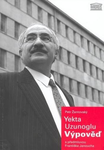 Yekta Uzunoglu: Výpověď - Žantovský Petr