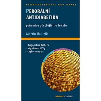 Perorální antidiabetika: Průvodce ošetřujícího lékaře (978-80-7345-330-5)