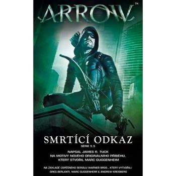 Arrow Smrtící odkaz (978-80-269-0959-0)