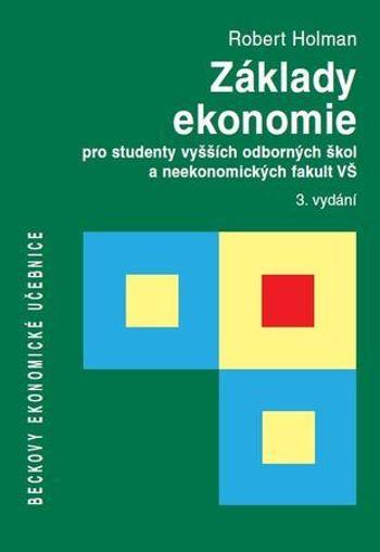 Základy ekonomie pro studenty vyšších odborných škol a neekonomických fakult VŠ - Holman Robert