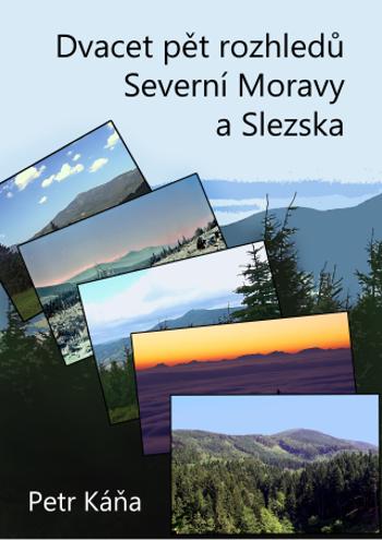 Dvacet pět rozhledů Severní Moravy a Slezska - Petr Káňa - e-kniha