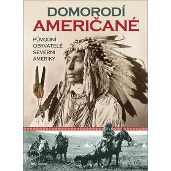 Domorodí Američané: Původní obyvatelé Severní Ameriky (978-80-206-1793-4)