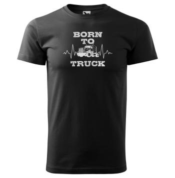 Tričko Born to truck - pánské (Velikost: 4XL, Barva trička: Černá)