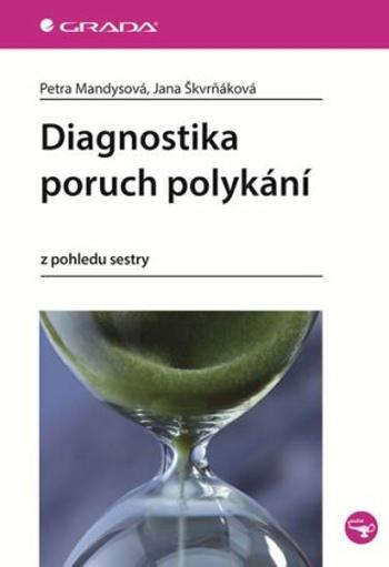 Diagnostika poruch polykání z pohledu sestry - Petra Mandysová, Jana Škvrňáková