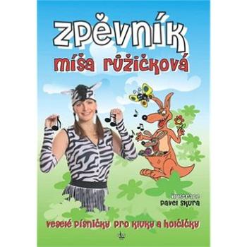 Kniha Zpěvník Míša Růžičková: veselé písničky pro kluky a holčičky (979-0-06-50992-1)
