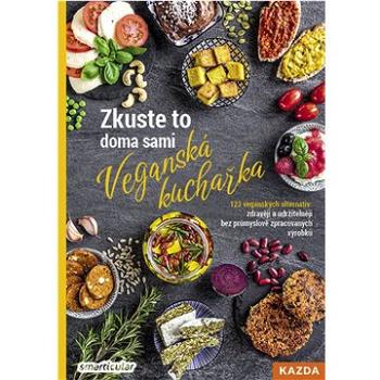 Zkuste to doma sami Veganská kuchařka: 123 veganských alternativ (978-80-7670-059-8)