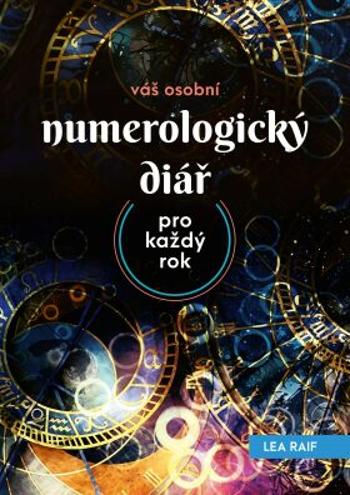 Váš osobní numerologický diář – pro každý rok - Lea Raif