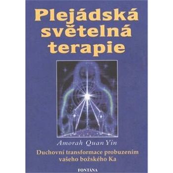 Plejádská světelná terapie: Duchovní transformace probuzením vašeho božského Ka (978-80-7336-534-9)