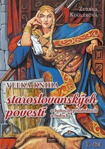 Veľká kniha staroslovanských povestí - Kuglerová Zuzana