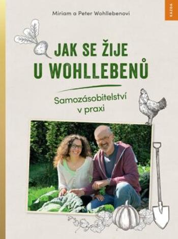Jak se žije u Wohllebenů - Peter Wohlleben, Miriam Wohlleben