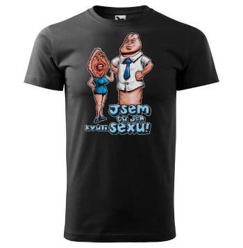 Tričko Jsem tu kvůli sexu (Velikost: 4XL, Typ: pro muže, Barva trička: Černá)