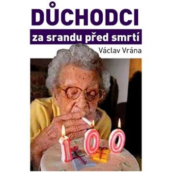 Důchodci za srandu před smrtí (999-00-020-9563-4)