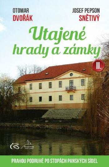 Utajené hrady a zámky II. (aneb Prahou podruhé po stopách panských sídel) - Otomar Dvořák, Josef "Pepson" Snětivý - e-kniha