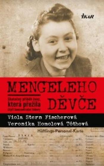 Mengeleho děvče - Stern Fischerová Viola, Homolová Tóthová Veronika - Homolová Tóthová Veronika