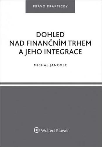 Dohled nad finančním trhem a jeho integrace - Janovec Michal