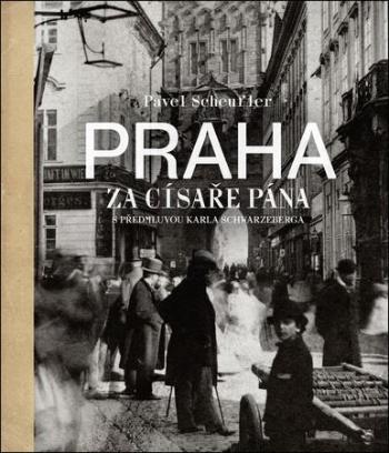 Praha za císaře pána - Scheufler Pavel