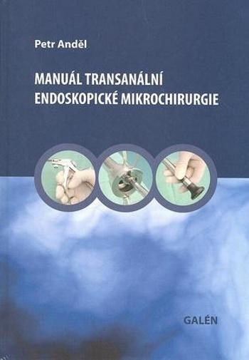 Manuál transanální endoskopické mikrochirurgie - Anděl Petr