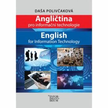 Angličtina pro Informační technologie / English for Information Technology - Polivčaková Daša