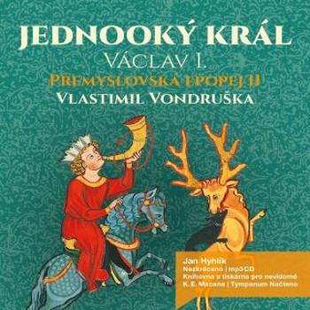 Přemyslovská epopej II. Jednooký král - Vlastimil Vondruška - audiokniha