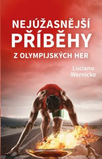 Nejúžasnější příběhy z olympijských her - Luciano Wernicke