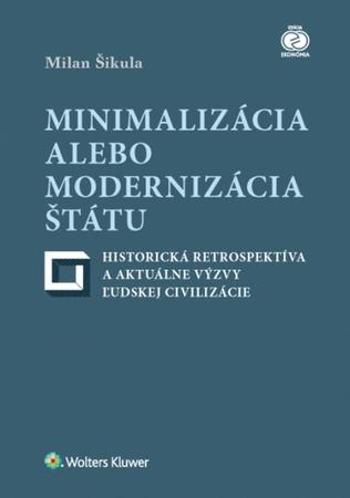 Minimalizácia alebo modernizácia štátu - Šikula Milan