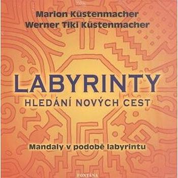 Labyrinty Hledání nových cest: Mandaly v podobě labyrintu (978-80-7336-665-0)