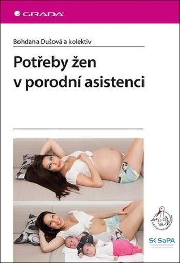 Potřeby žen v porodní asistenci - Dušová Bohdana