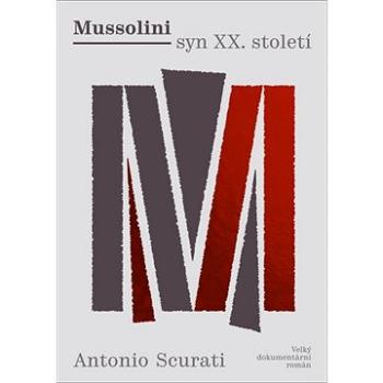 Mussolini syn  XX. století: Velký dokumentární román (978-80-7252-852-3)