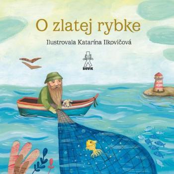 O zlatej rybke / O rybke Beličke - Mária Števková, Jozef Kroner, Katarína Ilkovičová ilustrátor - Števková Mária