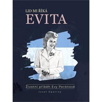 Lid mi říká Evita: Životní příběh Evy Perónové (978-80-7557-223-3)