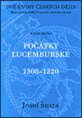 Dvě knihy českých dějin - kniha druhá - Josef Šusta