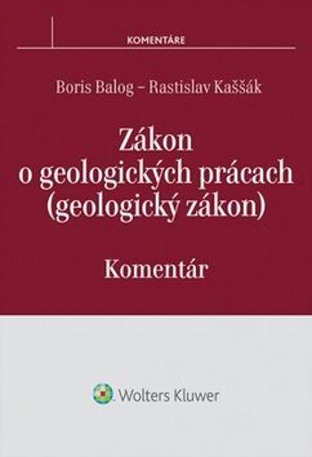 Zákon o geologických prácach - Boris Balog, Rastislav Kaššák