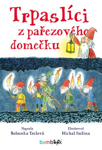 Trpaslíci z pařezového domečku - Bohunka Trelová, Michal Sušina - e-kniha
