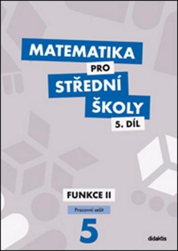 Matematika pro střední školy 5.díl Pracovní sešit - Kodejška Čeněk