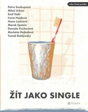 Žít jako single - Petra Soukupová, Emil Hakl, Miloš Urban, Irena Hejdová
