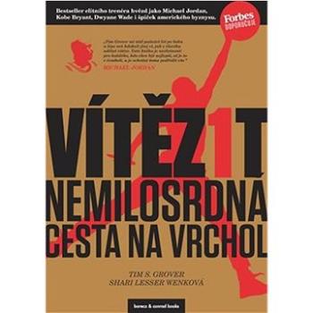 Vítězit Nemilosrdná cesta na vrchol (978-80-908405-0-8)