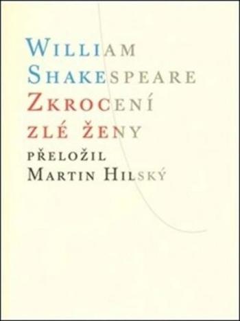 Zkrocení zlé ženy - William Shakespeare, Martin Hilský