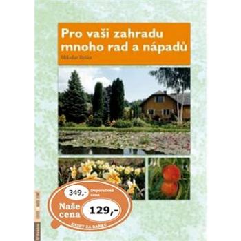 Pro vaši zahradu mnoho rad a nápadů: Zeleninová, ovocná, okrasná zahrádka. Od založení po sklizeň. (978-80-7346-134-8)