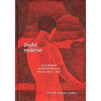 Druhá moderna: Slovenská modernistická próza 1920 - 1930 (978-80-8119-113-8)
