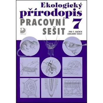 Ekologický přírodopis Pracovní sešit 7: pro 7.ročník základní školy (978-80-7373-068-0)