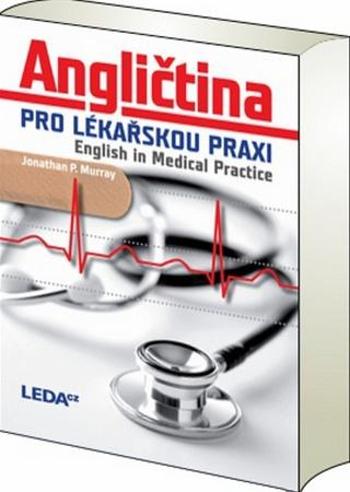 Angličtina pro lékařskou praxi English in Medical Practice - Murray Jonathan