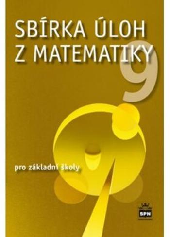 Sbírka úloh z matematiky 9 pro základní školy - Jaromír Trejbal