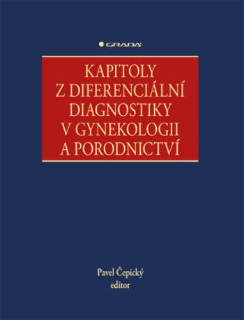 Kapitoly z diferenciální diagnostiky v gynekologii a porodnictví - Pavel Čepický - e-kniha