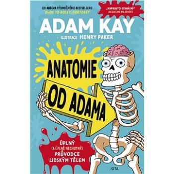 Anatomie od Adama: Úplný (a úplně nechutný) průvodce lidským tělem (978-80-7565-891-3)